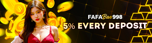 FAFABae998 PROMOTION 5� EVERY DEPOSIT