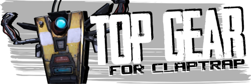 [guide] Top Gear For Claptrap Zebra Crossing